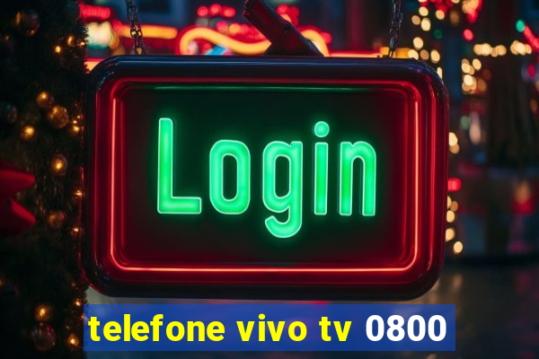 telefone vivo tv 0800